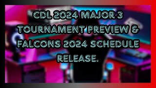 CDL 2024 Major 3 Tournament Preview & Falcons 2024 Schedule Release.