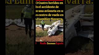 #noticia y #suceso 4 heridos en el accidente de avioneta en un centro de vuelo en #Lumbier #Navarra