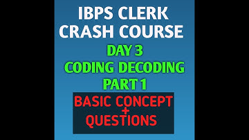 IBPS CLERK CRASH COURSE. DAY 3- CODING-DECODING (PART-I)