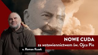 Ojciec Pio przyszedł do mnie! Niezwykłe ŚWIADECTWA I o. Roman Rusek