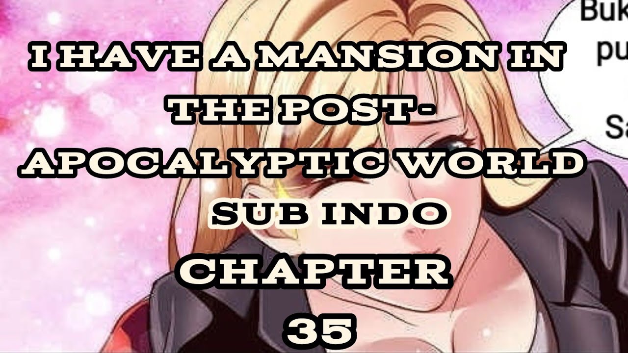 I Have a Mansion In The Post Apocalyptic World Chapter 35 Sub Indo