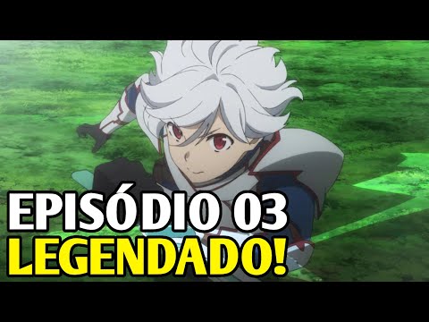 DANMACHI 4 TEMPORADA EP 3 LEGENDADO PT-BR! DATA DE