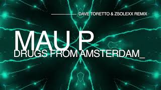Video thumbnail of "Mau P - Drugs From Amsterdam (Dave Toretto & Zsolexx Remix) [TECHNO]"
