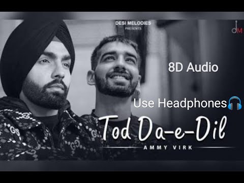 8D Audio | Tod Da-e- Dil | Ammy Virk | Maninder Buttar (lyrics in description)