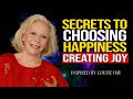 Louise Hay - I Choose Happiness Now, Create Your Joy &amp; Embrace Your Worth!