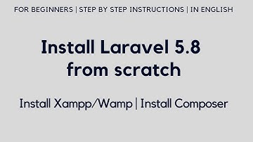 Install Laravel 5.8 from scratch | Install Xampp/Wamp | Install Composer | Run Laravel 5.8