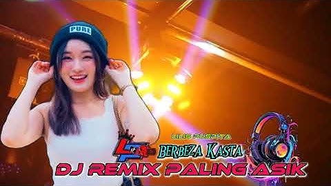 DJ REMIX TERBARU BERBEZA KASTA ‼️ DJ VIRAL TIK TOK