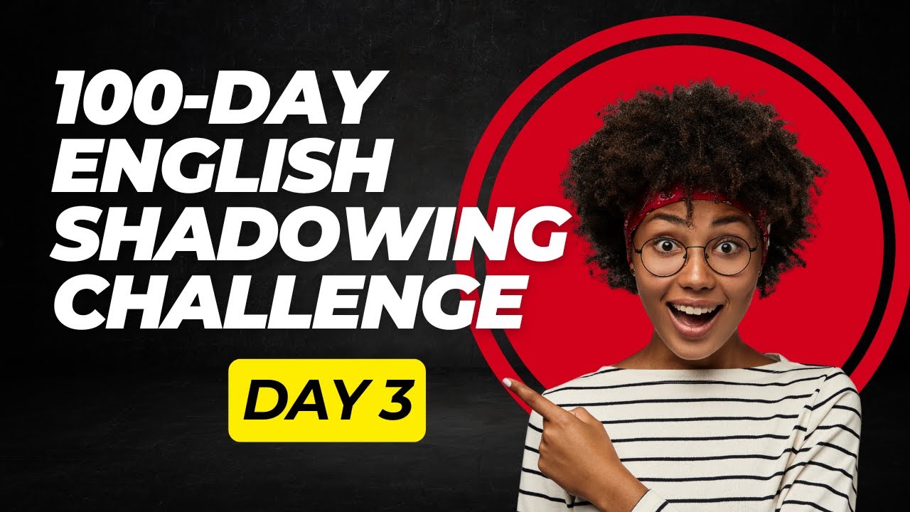 Day 3 – 100-Day English Shadowing Challenge | Practice Speaking with 30 ...