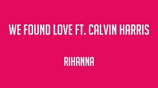 We Found Love - Rihanna ft. Calvin Harris {Lyrics Video} 🪳