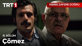 Çömez | Kıbrıs Zafere Doğru 15. Bölüm