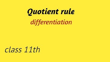 Quotient rule of differentiation | derivatives class 11th | calculus