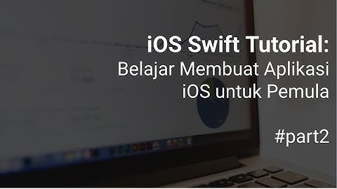 iOS Swift Tutorial: Belajar Membuat Aplikasi iOS untuk Pemula #part2 (Bahasa Indonesia)