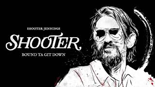 Video thumbnail of "Shooter Jennings - Bound Ta Git Down (Official Audio)"