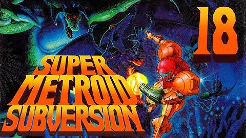 Lettuce play Super Metroid Subversion part 18