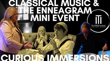 Curious Immersions Mini Event: Classical Music & The Enneagram