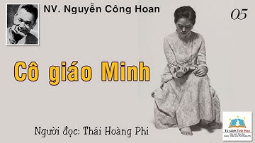 Tiểu thuyết CÔ GIÁO MINH. Tập 05. Tác giả: Nguyễn Công Hoan. Người đọc: Thái Hoàng Phi