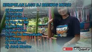 full album BREWOG MUSIC terbaru HORESAD, GRATATA ( kumpulan lagu dj terbaru brewog music) full bass