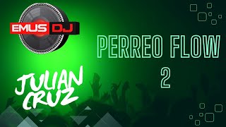 PERREO FLOW 2 (DESPACITO MIX) - EMUS DJ FT JULIAN CRUZ