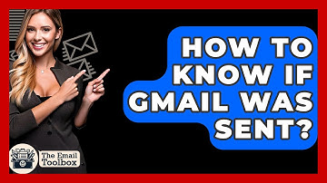 How To Know If Gmail Was Sent? - TheEmailToolbox.com
