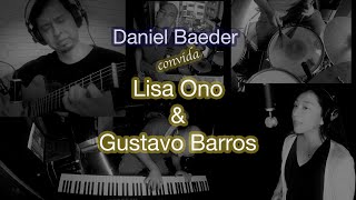 Daniel Baeder convida EP1 - 小野リサ Lisa Ono & Gustavo Barros - Caminhos Cruzados