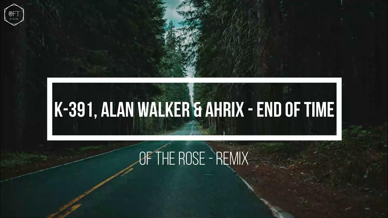 Приходит время ремикс. K-391 alan Walker. End of time Ahrix k 391 alan Walker Remix. End of time Tribute Remix k-391, alan Walker, Ahrix. Alan Walker World we used to know.