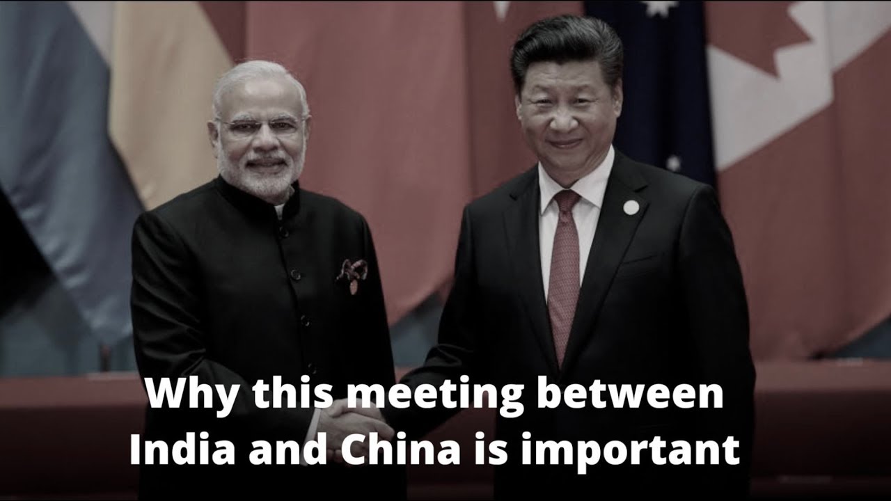 The importance of Modi-Xi meeting