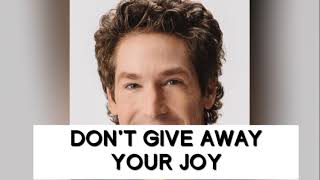 Pastor Joel Osteen  DON'T GIVE AWAY YOUR JOY