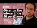 Gérer un live intéractif avec 50 personnes ! [House 2.3]