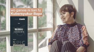 KUBERSYUKUR BAPA (covered by Lianie feat Caberawid) Mandarin Version : Wo Ganxie Ni Tian Fu