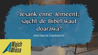 WajchWiesa - Jesank enne Jemeent; sajcht de Bibel waut doaräwa? (Dennis Giesbrecht)