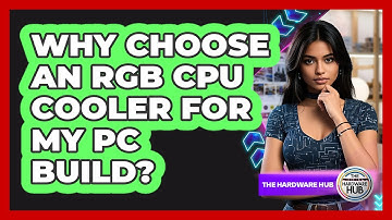 Why Choose An RGB CPU Cooler For My PC Build? - The Hardware Hub