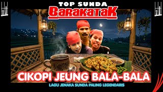 CIKOPI JEUNG BALA BALA BARAKATAK ||LAGU JENAKA SUNDA PALING VIRAL 