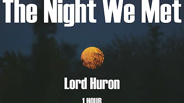 Lord Huron - The Night We Met / 1 Hour / 🎵🎵