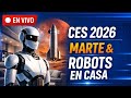 EN VIVO | CES 2026: IA, Robots en Casa y la Misión a Marte