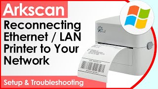 Reconnect your Arkscan Ethernet/LAN Printer to Your Network - Windows Users