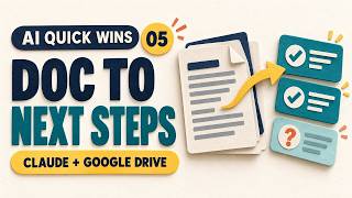 Turn a Google Doc into Next Steps with Claude | AI Quick Wins 05