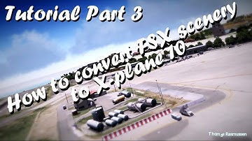 Tutorial - How to convert FSX scenery to X-plane 10 (Part 3)