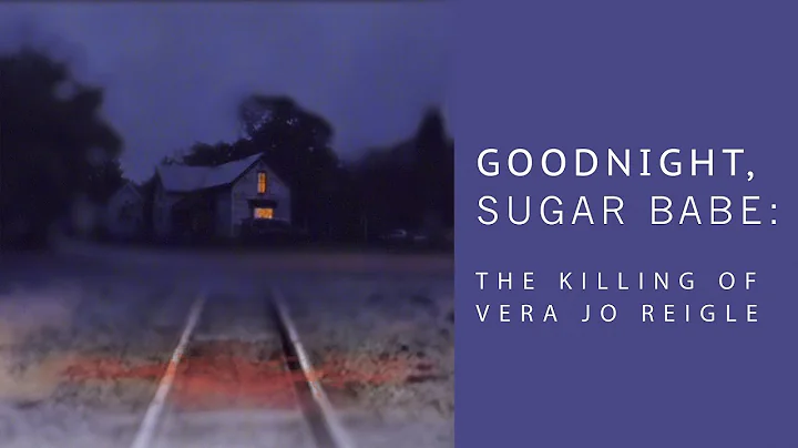 Goodnight Sugar Babe: The Killing of Vera Jo Reigl...