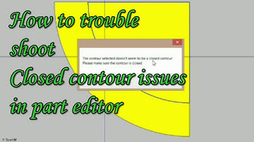 Trouble shooting closed contour issue in part editor