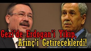 Melih Gökçek Gezide Erdoğanı Yıkıp Arınçı Getireceklerdi