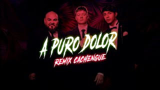 ► A PURO DOLOR◄ ◼ REMIX CACHENGUE ◼ EMANERO ❌ RUSHERKING ❌ ANGEL LOPEZ ❌ PERCY APG