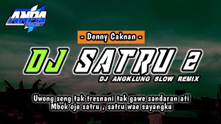 Dj Satru 2 Denny Caknan | Dj Angklung Uwong seng tak tresnani tak gawe sandaran ati