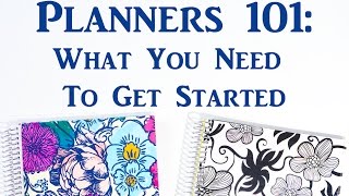 Planning / Planners 101 - What you need to know to get started: Planners for Beginners