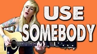 USE SOMEBODY - Sarah Blackwood (Kings Of Leon) chords