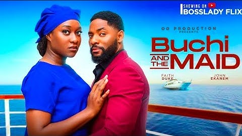 LATEST NOLLYWOOD MOVIE: BUCHI AND THE MAID STARRING: JOHN EKANEM FAITH DUKE/ CHANGE IS COMING.