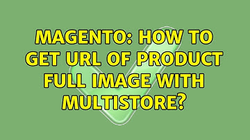 Magento: How to get url of product full image with multistore? (3 Solutions!!)