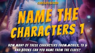 Name The Characters Part 1: Guess These 50 Fictional Characters!