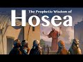 The Prophetic Wisdom of Hosea: Lesson 2 - Revelations for the Wise
