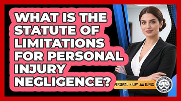 What Is The Statute Of Limitations For Personal Injury Negligence? - Personal Injury Law Gurus