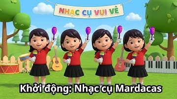 NHẠC CỤ MARACAS - KHỞI ĐỘNG TIẾT HỌC ÂM NHẠC